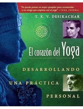 El corazón del Yoga:...