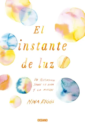 Instante de luz, El: Un testimonio sobre la vida y la muerte