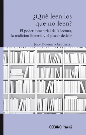¿Qué leen los que no leen? El poder inmaterial de la lectura