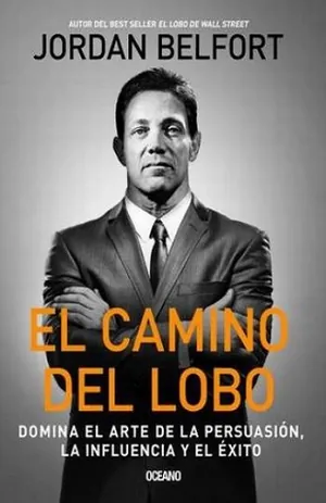 Camino del Lobo,El. Domina el arte de la persuación,la influ