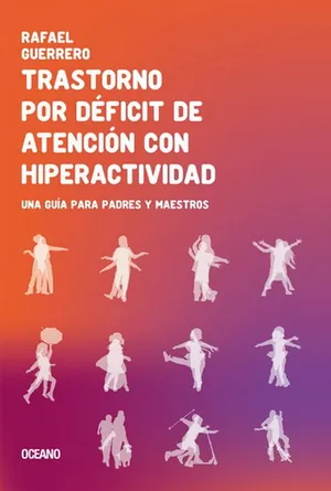 Trastorno por déficit de atención con hiperactividad: Una guía para padres y maestros