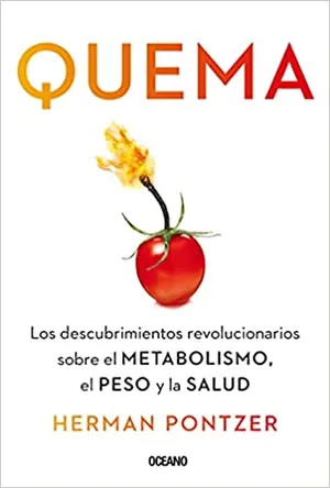 Quema: Los descubrimientos revolucionarios sobre el metabolismo, el peso y la salud