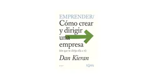 Emprender: cómo crear y dirigir una empresa