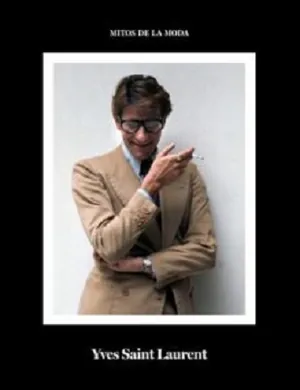 Yves Saint Laurent. Mitos de la moda