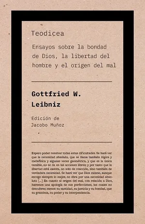 Teodicea: Ensayos sobre la bondad de Dios, la libertad del hombre y el origen del mal