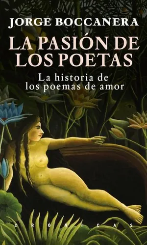 La pasion de los poetas: La historia de los poemas de amor.