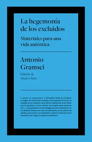 La hegemonía de los excluídos: Materiales para una vida auténtica.