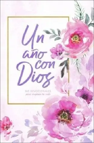 Un año con Dios: 365 devocionales para inspirar tu vida