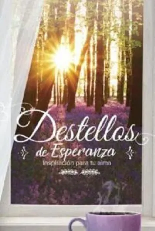 Destellos De Esperanza.Inspiración para tu alma