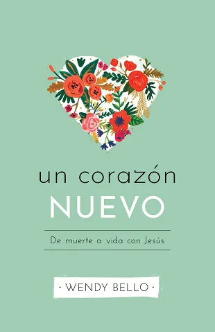 Un corazón nuevo De muerte a vida con Jesús