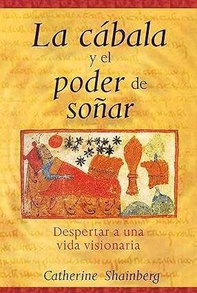 La cábala y el poder de soñar: Despertar a una vida visionaria