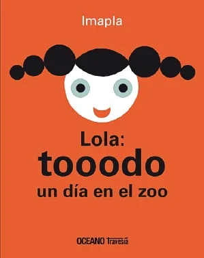 Lola: tooodo un dia feliz en el zoo