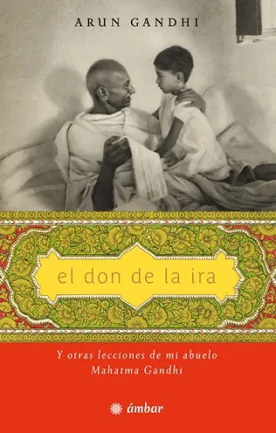 Don de la ira, El. Y otras lecciones de mi abuelo, Mahatma G