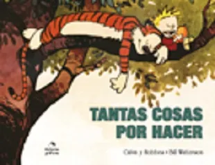 Calvin y Hobbes 8. Tantas cosas por hacer