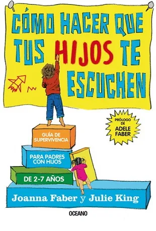 Cómo hacer que tus hijos te escuchen. Guía de supervivencia