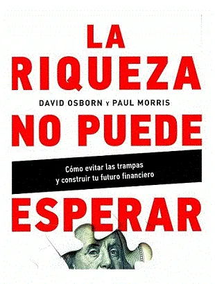 Riqueza no puede esperar, La. Cómo evitar las trampas y cons