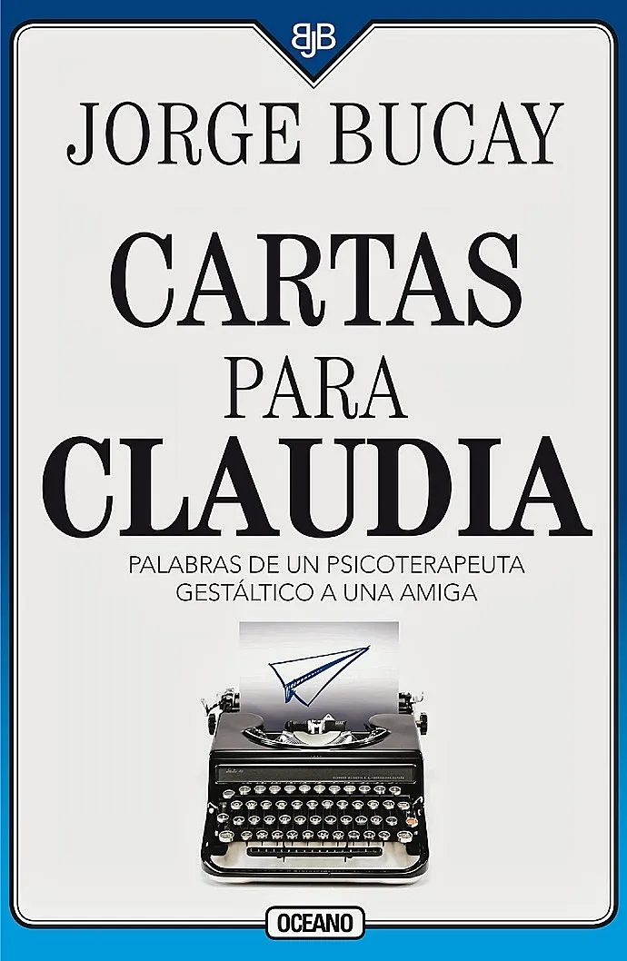 Cartas para Claudia. Palabras de un psicoterapeuta gestáltico a una amiga