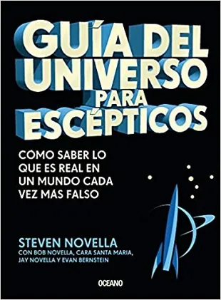 Guía del universo para escépticos. Cómo saber lo que es real en un mundo cada vez más falso.