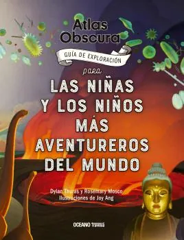 Atlas Obscura. Guía de exploración para las niñas y los niño