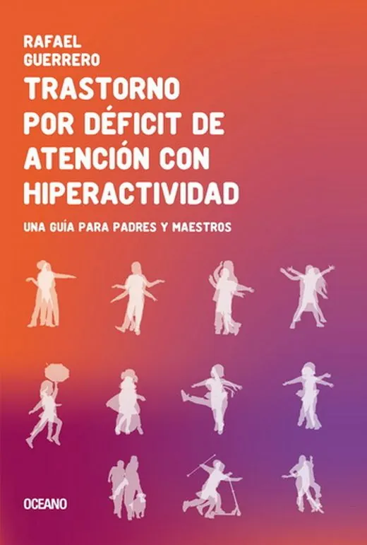 Trastorno por déficit de atención con hiperactividad: Una guía para padres y maestros