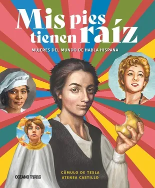 Mis pies tienen raíz. Mujeres del mundo de habla hispana.