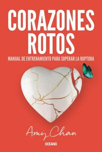 Corazones rotos: Manual de entrenamiento para superar la ruptura