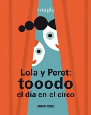 Lola y Peret. Tooodo un día en el circo