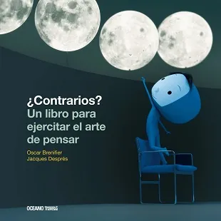 ¿Contrarios? Un libro para ejercitar el arte de pensar (2 ed.)
