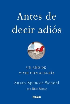 Antes de decir adiós. un año de vivir con alegría