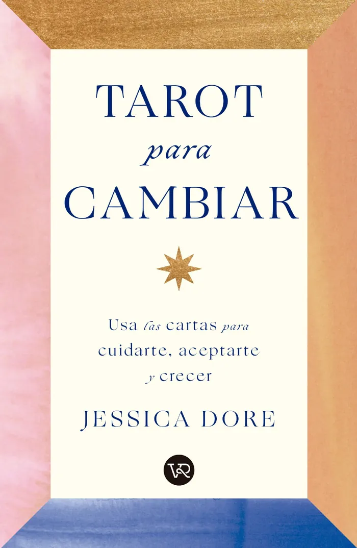 Tarot para cambiar: Usa las cartas para cuidarte, aceptarte y crecer