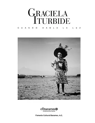 Graciela Iturbide. Cuando habla la luz