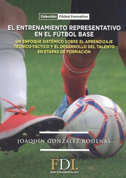 El entrenamiento representativo en el futbol base: un enfoque sistemático sobre el aprendizaje técnico táctico y el desarrollo del talento en etapas de formación