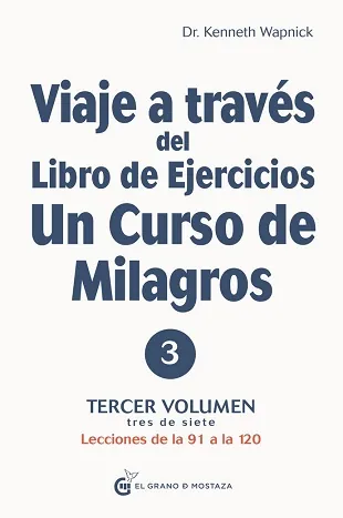 Viaje a través del libro de ejercicios . Un curso de milagros Libro 3