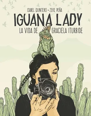 Iguana Lady. La vida de Graciela Iturbide