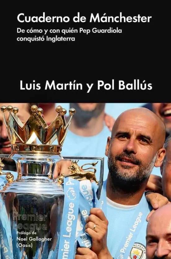 Cuaderno de Mánchester: De cómo y con quién Pep Guardiola conquistó Inglaterra