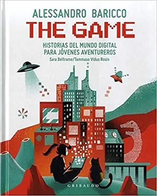 The game: Historias del mundo digital para jovenes aventureros