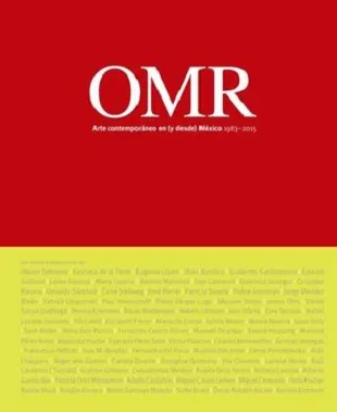 OMR. Arte contemporaneo en y desde México 1983-2015