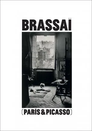 Brassaï: Paris & Picasso