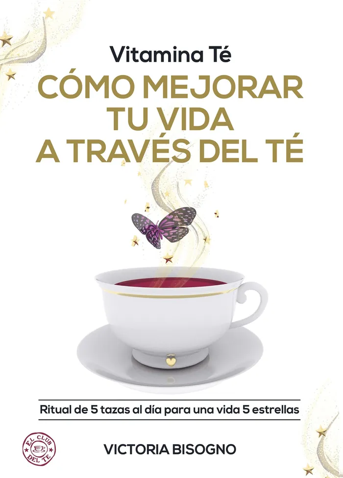 Vitamina Té. Cómo mejorar tu vida a través del Té