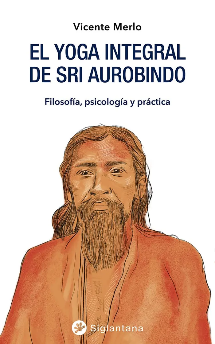 El yoga integral de Sri. Aurobindo