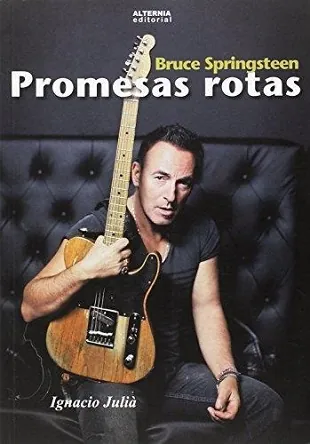 Bruce Springsteen. Promesas Rotas
