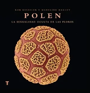 Polen la sexualidad oculta de las flores