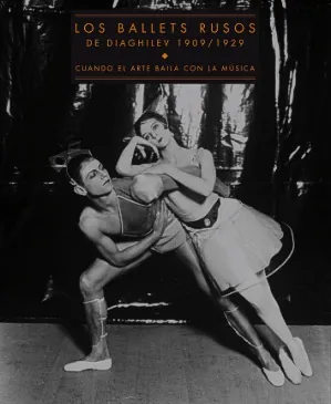 Ballets rusos. los - de diaghilev 1909-1929