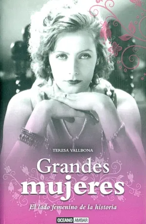 Grandes mujeres el lado femenino de la historia