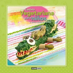 Cocina vegetariana para niños y para toda la familia