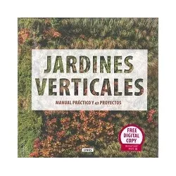 Jardines verticales. Manual práctico y 42 proyectos
