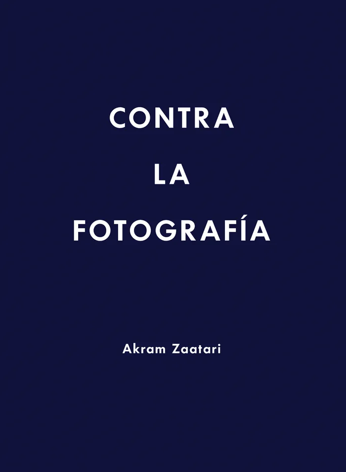 Akram Zaatari. Contra la fotografía