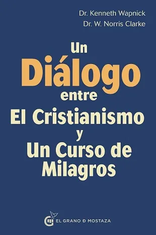 Un dialogo entre el cristianismo y un curso de milagros