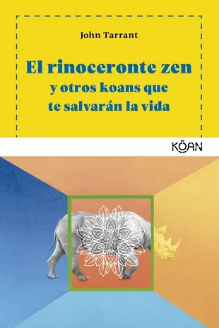 Rinoceronte Zen y otros Koans que te salvaran la vida