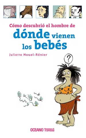 Como desc. el hombre de donde vienen los bebes